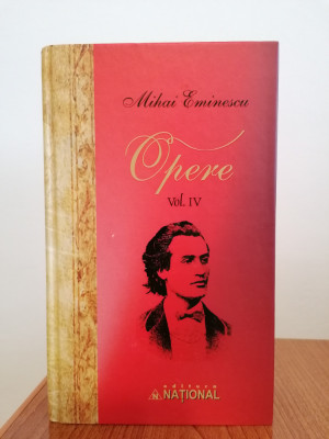 Mihai Eminescu, Opere, Vol. IV, Editura Național foto
