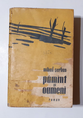 Mihail Serban - Pamant Si Oameni - 1957 (Cititi Descrierea) foto