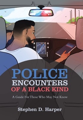 Police Encounters of a Black Kind: A Guide for Those Who May Not Know foto