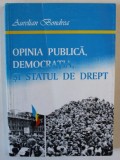 OPINIA PUBLICA , DEMOCRATIA , SI STATUL DE DREPT de AURELIAN BONDREA , 1996 , DEDICATIE *