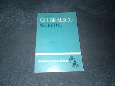 GH BRAESCU - SECRETUL foto