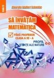 Cumpara ieftin Sa invatam matematica fara profesor. Profil stiinte ale naturii. Clasa a XI-a/Gheorghe Adalbert Schneider