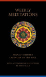 Weekly Meditations: Rudolf Steiner&#039;s the Calendar of the Soul with Reflections