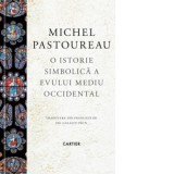 O istorie simbolica a Evului Mediu Occidental - Emilian Galaicu-Paun, Michel Pastoureau