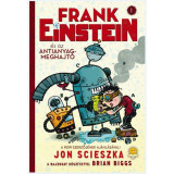 Frank Einstein &eacute;s az antianyag-meghajt&oacute; - Jon Scieszka