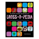 Grossopedia A Startling Collection Of Repulsive Trivia You Wont Want To Know