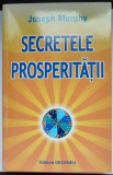 Secretele prosperitatii/Joseph Murphy