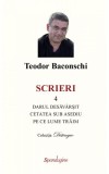 Scrieri 4. Darul desăv&acirc;rșit &amp; Cetatea sub asediu &amp; Pe ce lume trăim - Hardcover - Teodor Baconschi - Spandugino