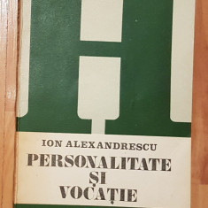 Personalitate si vocatie de Ion Alexandrescu