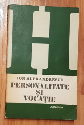 Personalitate si vocatie de Ion Alexandrescu foto