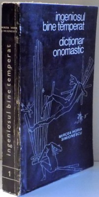INGENIOSUL BINE TEMPERAT , DICTIONAR ONOMASTIC de MIRCEA HORIA SIMIONESCU , 1969 foto