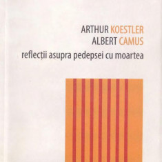Arthur Koestler, Albert Camus - Reflectii asupra pedepsei cu moartea morala etic