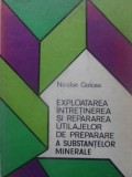 EXPLOATAREA, INTRETINEREA SI REPARAREA UTILAJELOR DE PREPARARE A SUBSTANTELOR MINERALE-NICOLAE GOLCEA