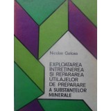 EXPLOATAREA, INTRETINEREA SI REPARAREA UTILAJELOR DE PREPARARE A SUBSTANTELOR MINERALE-NICOLAE GOLCEA-231270