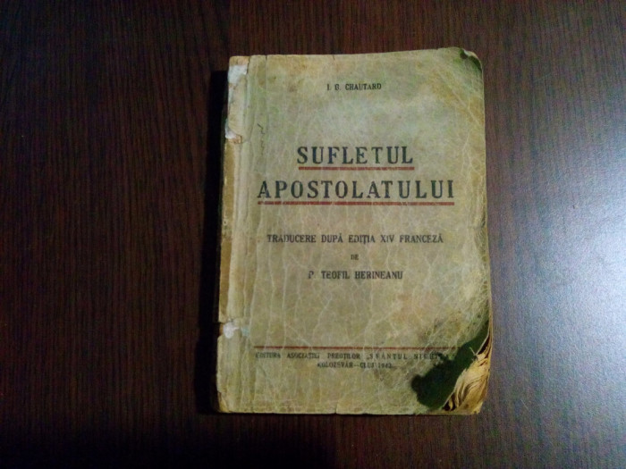 SUFLETUL APOSTOLATULUI - I. B. Chautard - 1943, 326 p.