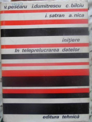 INITIERE IN TELEPRELUCRAREA DATELOR-V. PESCARU, I. DUMITRESCU, C. BILCIU, I. SATRAN, A. NICA-231120 foto