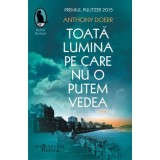 Toata lumina pe care nu o putem vedea - Anthony Doerr