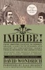 Imbibe!: From Absinthe Cocktail to Whiskey Smash, a Salute in Stories and Drinks to &quot;&quot;Professor&quot;&quot; Jerry Thomas, Pioneer of the Am