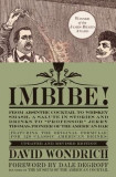 Imbibe!: From Absinthe Cocktail to Whiskey Smash, a Salute in Stories and Drinks to &quot;&quot;Professor&quot;&quot; Jerry Thomas, Pioneer of the Am