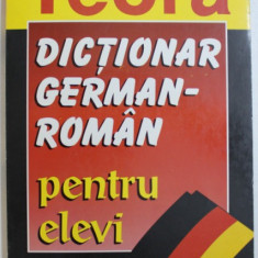 DICTIONAR GERMAN - ROMAN PENTRU ELEVI de E. SIRETEANU si I. TOMEANU , 1998