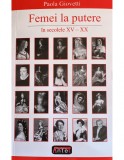 Femei la putere in secolele XV-XX &ndash; Paola Giovetti