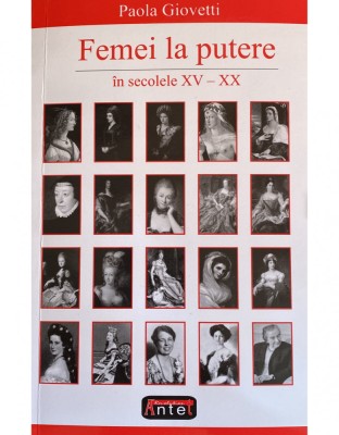 Femei la putere in secolele XV-XX &amp;ndash; Paola Giovetti foto