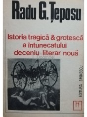 Radu G. Teposu - Istoria tragica &amp;amp;amp; groteasca a intunecatului deceniu literar noua (Editia: 1993) foto