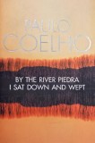 Carti in engleza: By the River Piedra I Sat Down and Wept de Paulo Coelho, carte straina, stare buna sau foarte buna, noua2015-2024