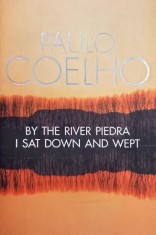 By the River Piedra I Sat Down and Wept - Paulo Coelho