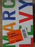 Si Daca E Adevarat... - Marc Levy - Roman, Editura Trei, 2011, 230 Pagini, Paperback