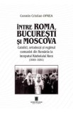 Intre Roma, Bucuresti si Moscova - Cosmin Cristian Oprea