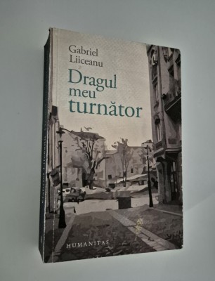 Gabriel Liiceanu Dragul meu turnator foto