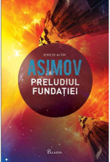 Preludiul Fundatiei | Isaac Asimov foto