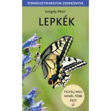 Lepk&eacute;k - Term&eacute;szetbar&aacute;tok zsebk&ouml;nyve - Gergely P&eacute;ter