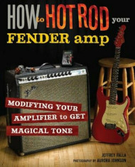 How to Hot Rod Your Fender Amp, Paperback/Jeffrey Falla foto