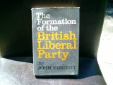 The Formation of the British Liberal Party - John Vincent, Coperta Cartonata, Stiinte Politice, Carte Politica