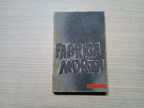 FABRICA MORTII O Marturie despre AUSCHWITZ - O. Kraus, E. Kulka -1959, 395 p.