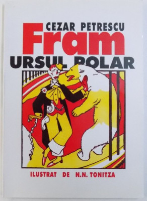 FRAM URSUL POLAR de CEZAR PETRESCU , ilustrat de N. N. TONITZA , 1932 , EDITIE ANASTATICA , 2007 foto