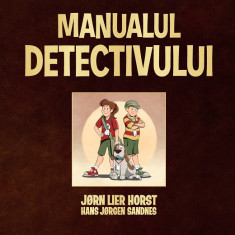 Biroul de Investigatii Nr. 2. Manualul detectivului (editie cartonata) - Horst Jorn Lier, Sandnes Hans Jorgen