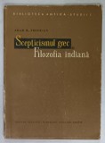 SCEPTICISMUL GREC SI FILOZOFIA INDIANA de ARAM M. FRENKIAN , 1957 , DEDICATIE *