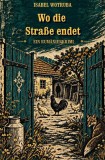 Wo die Stra&szlig;e endet: Ein Rum&auml;nienkrimi