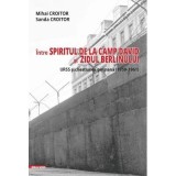 Intre spiritul de la Camp David si Zidul Berlinului