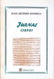 Jurnal (1876) Ioan Artemie Anderco - Biografii, Memorii, 262 Pagini, Editura Alfa, 2001
