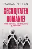Securitatea Rom&acirc;niei, &icirc;ntre reformă, control civil și impostură - Paperback brosat - Humanitas