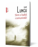 Sint o baba comunista! - Dan Lungu