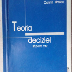 ION DOBRE / ADRIAN BADESCU / CORINA IRIMIEA: TEORIA DECIZIEI/STUDII DE CAZ(2000)