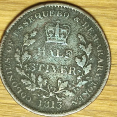 Essequibo & Demerara / Guyana -raritate coloniala- 1/2 stiver 1813 - George III