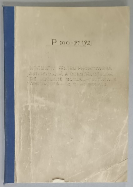 P100 - 91 ( 92 ) , INDICATIV PENTRU PROIECTAREA ANTISEISMICA A CONSTRUCTIILOR DE LOCUINTE SOCIAL - CULTURALE , AGROZOOTEHNICE SI INDUSTRIALE , 1991