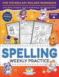 Spelling Weekly Practice for 4th Grade: Fun Vocabulary Builder Workbook with Essential Writing &amp;amp; Phonics Exercises for Ages 9-10 A Homeschooling &amp;