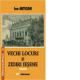 Vechi locuri si zidiri iesene, volumul 2 - Ion Mitican